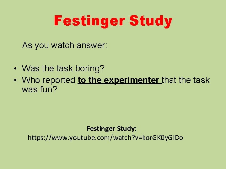 Festinger Study As you watch answer: • Was the task boring? • Who reported