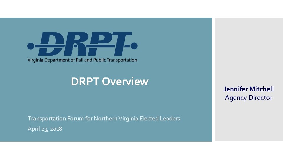 DRPT Overview Transportation Forum for Northern Virginia Elected Leaders April 23, 2018 Jennifer Mitchell