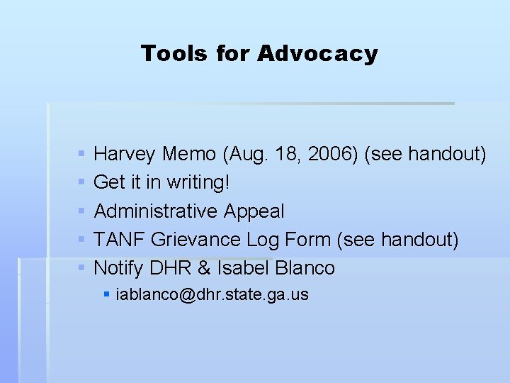 Tools for Advocacy § Harvey Memo (Aug. 18, 2006) (see handout) § Get it