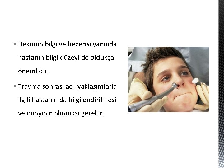 § Hekimin bilgi ve becerisi yanında hastanın bilgi düzeyi de oldukça önemlidir. § Travma