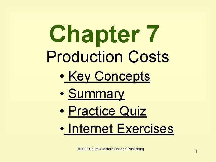 Chapter 7 Production Costs • Key Concepts • Summary • Practice Quiz • Internet