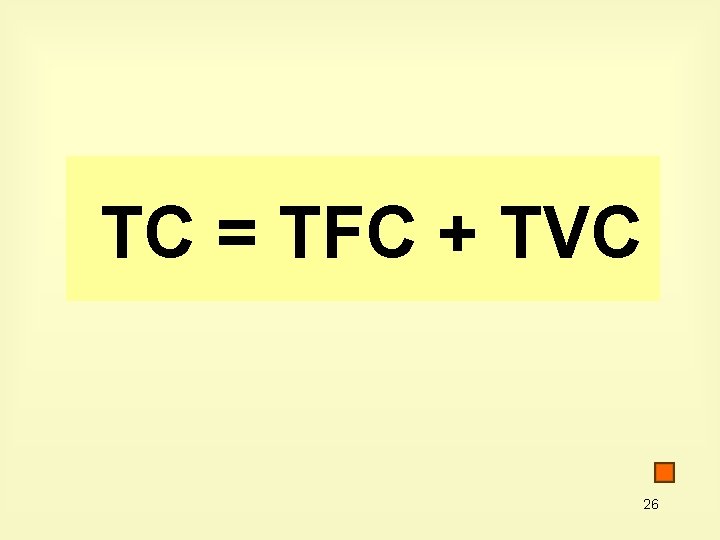 TC = TFC + TVC 26 