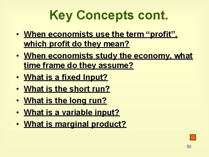 Key Concepts cont. • When economists use the term “profit”, which profit do they