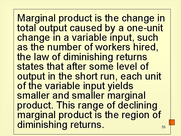 Marginal product is the change in total output caused by a one-unit change in