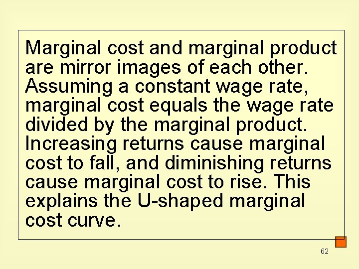 Marginal cost and marginal product are mirror images of each other. Assuming a constant