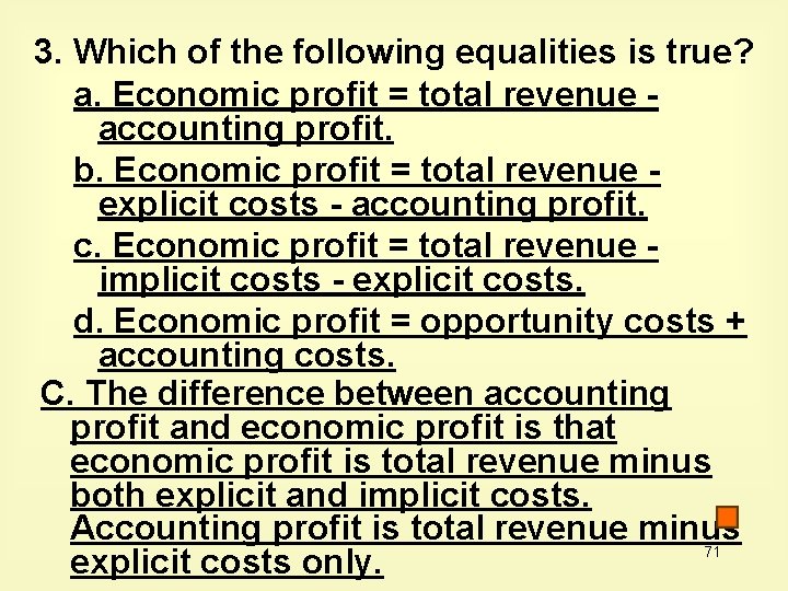 3. Which of the following equalities is true? a. Economic profit = total revenue