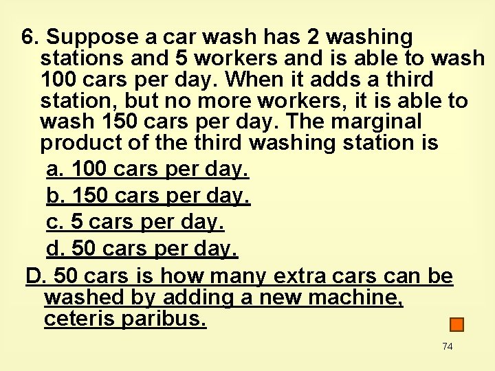 6. Suppose a car wash has 2 washing stations and 5 workers and is