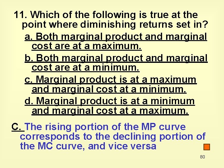 11. Which of the following is true at the point where diminishing returns set