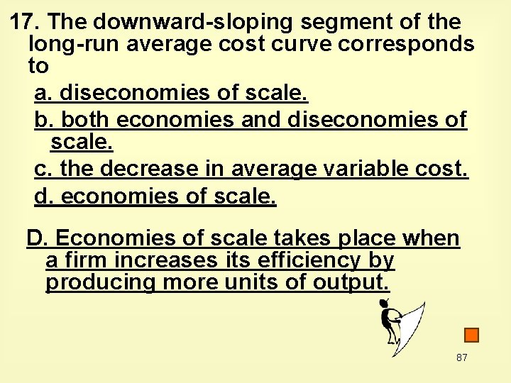 17. The downward-sloping segment of the long-run average cost curve corresponds to a. diseconomies
