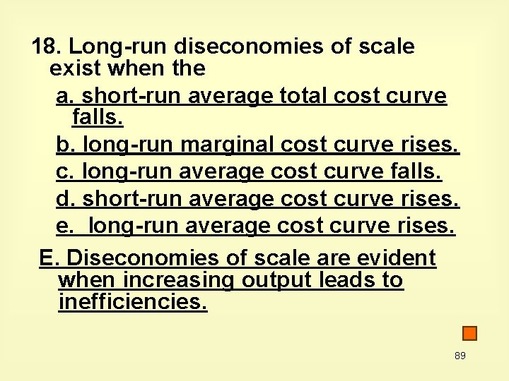 18. Long-run diseconomies of scale exist when the a. short-run average total cost curve