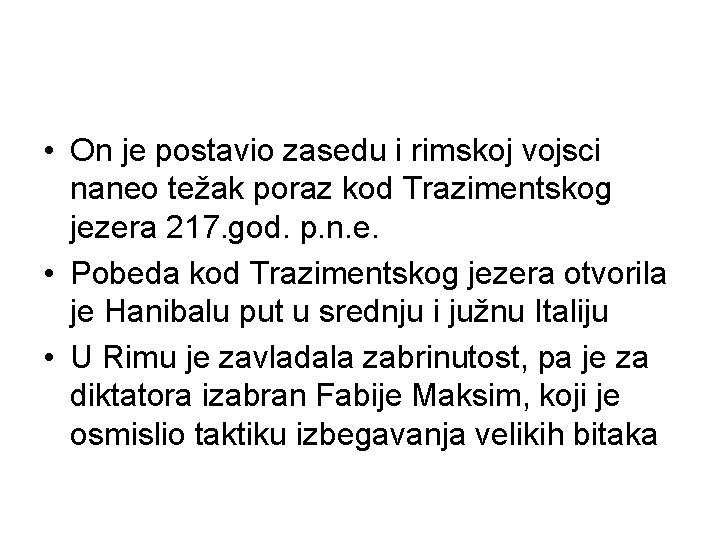  • On je postavio zasedu i rimskoj vojsci naneo težak poraz kod Trazimentskog