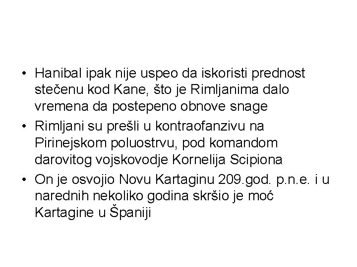  • Hanibal ipak nije uspeo da iskoristi prednost stečenu kod Kane, što je