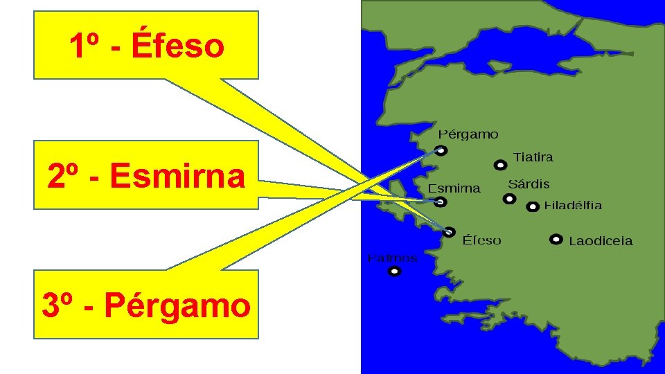 1º - Éfeso 2º - Esmirna 3º - Pérgamo 1º - Éfeso 2º - Esmirna 3º - Pérgamo