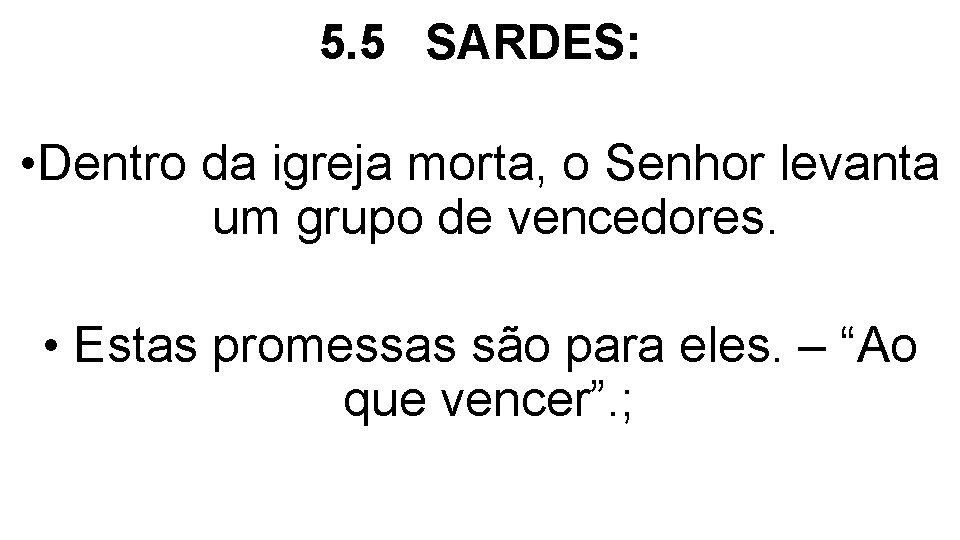 5. 5 SARDES: • Dentro da igreja morta, o Senhor levanta um grupo de 5. 5 SARDES: • Dentro da igreja morta, o Senhor levanta um grupo de