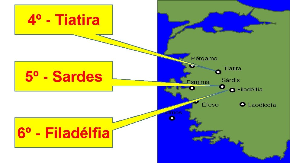 4º - Tiatira 5º - Sardes 6º - Filadélfia 4º - Tiatira 5º - Sardes 6º - Filadélfia