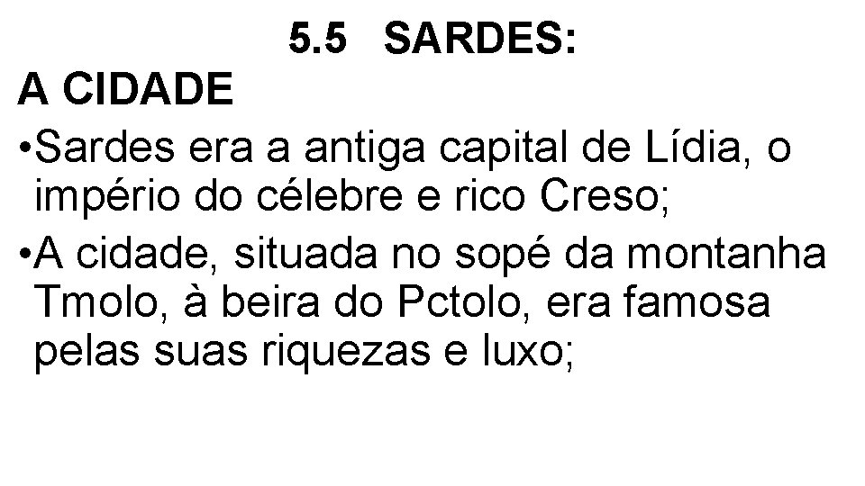 5. 5 SARDES: A CIDADE • Sardes era a antiga capital de Lídia, o 5. 5 SARDES: A CIDADE • Sardes era a antiga capital de Lídia, o