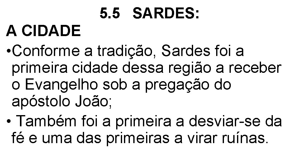 5. 5 SARDES: A CIDADE • Conforme a tradição, Sardes foi a primeira cidade 5. 5 SARDES: A CIDADE • Conforme a tradição, Sardes foi a primeira cidade