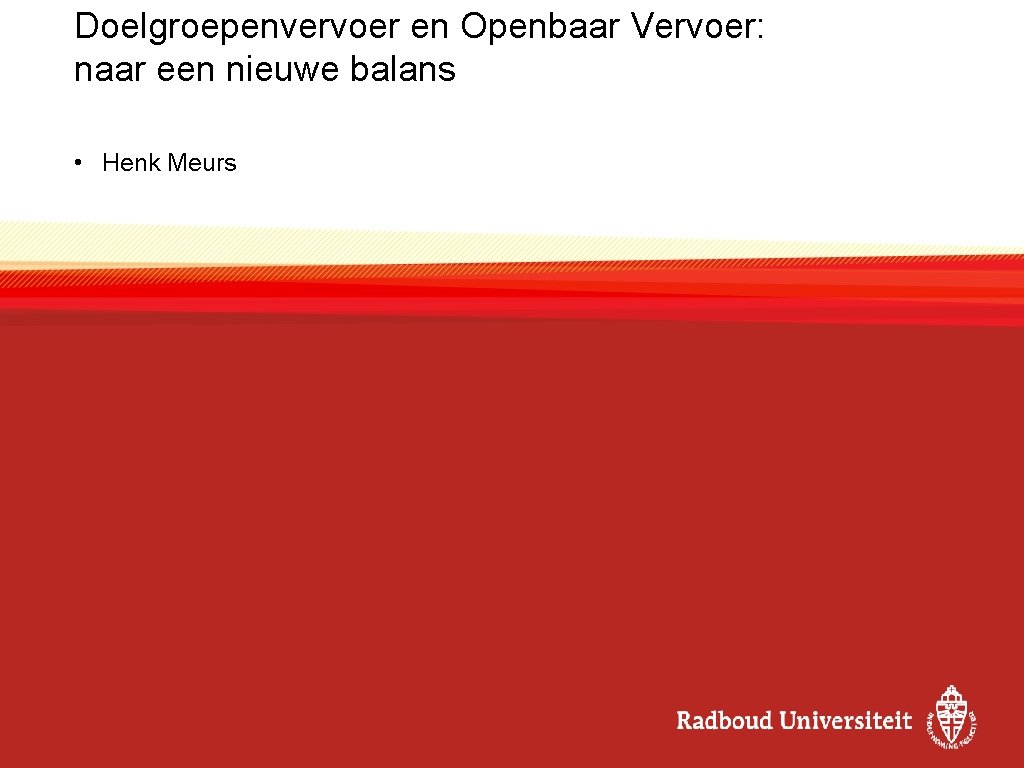 Doelgroepenvervoer en Openbaar Vervoer: naar een nieuwe balans • Henk Meurs 