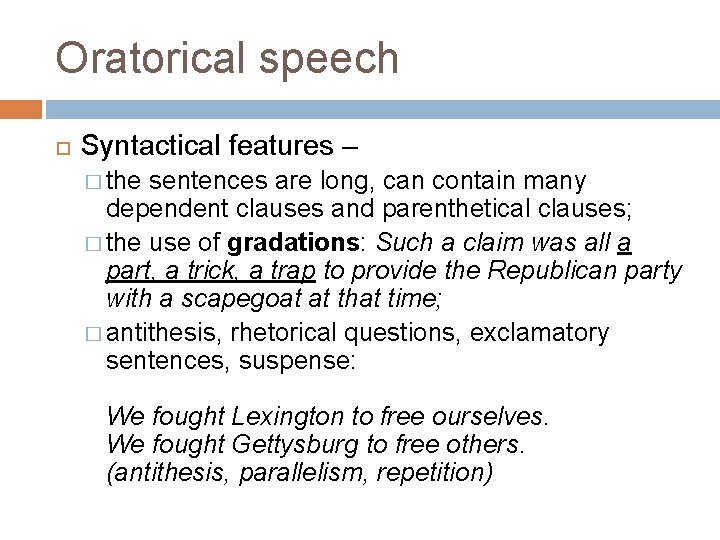 Oratorical speech Syntactical features – � the sentences are long, can contain many dependent