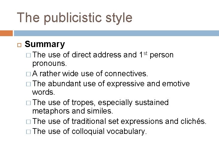 The publicistic style Summary � The use of direct address and 1 st person