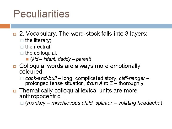 Peculiarities 2. Vocabulary. The word-stock falls into 3 layers: the literary; � the neutral;