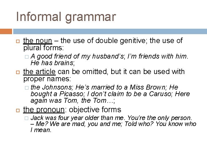 Informal grammar the noun – the use of double genitive; the use of plural