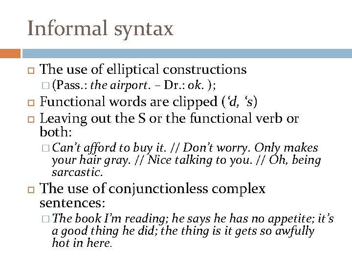 Informal syntax The use of elliptical constructions � (Pass. : the airport. – Dr.