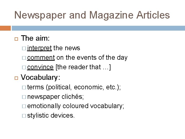 Newspaper and Magazine Articles The aim: � interpret the news � comment on the