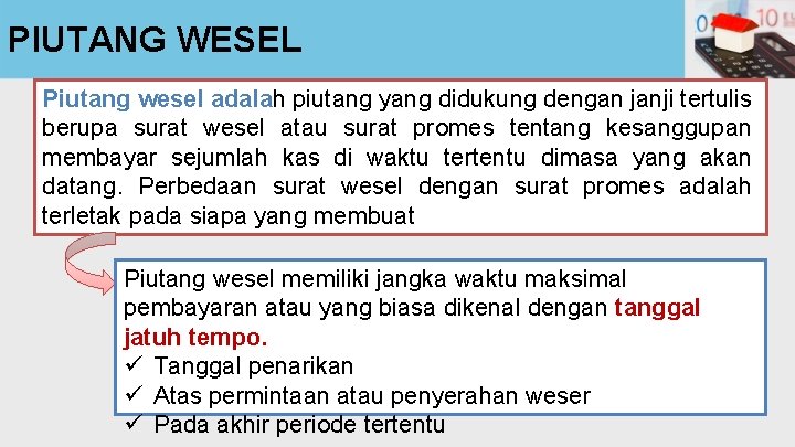 PIUTANG WESEL Piutang wesel adalah piutang yang didukung dengan janji tertulis berupa surat wesel