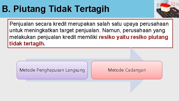 B. Piutang Tidak Tertagih Penjualan secara kredit merupakan salah satu upaya perusahaan untuk meningkatkan