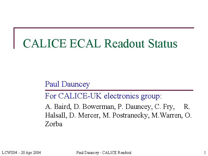 CALICE ECAL Readout Status Paul Dauncey For CALICE-UK electronics group: A. Baird, D. Bowerman,