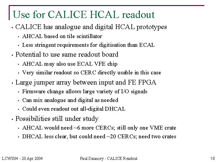 Use for CALICE HCAL readout • CALICE has analogue and digital HCAL prototypes •