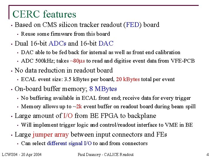 CERC features • Based on CMS silicon tracker readout (FED) board • • Dual