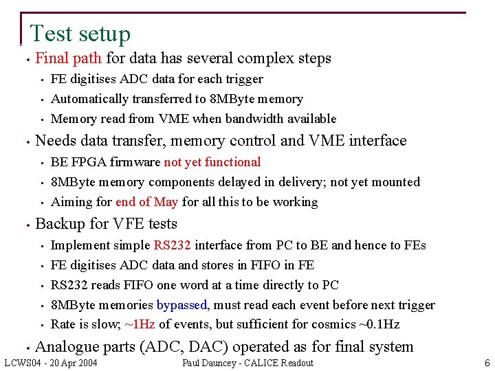 Test setup • Final path for data has several complex steps • • Needs