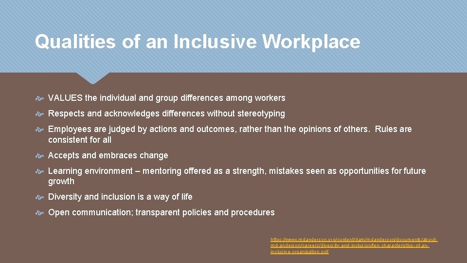 Qualities of an Inclusive Workplace VALUES the individual and group differences among workers Respects