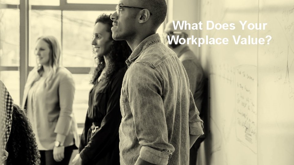 What Does Your Workplace Value? 