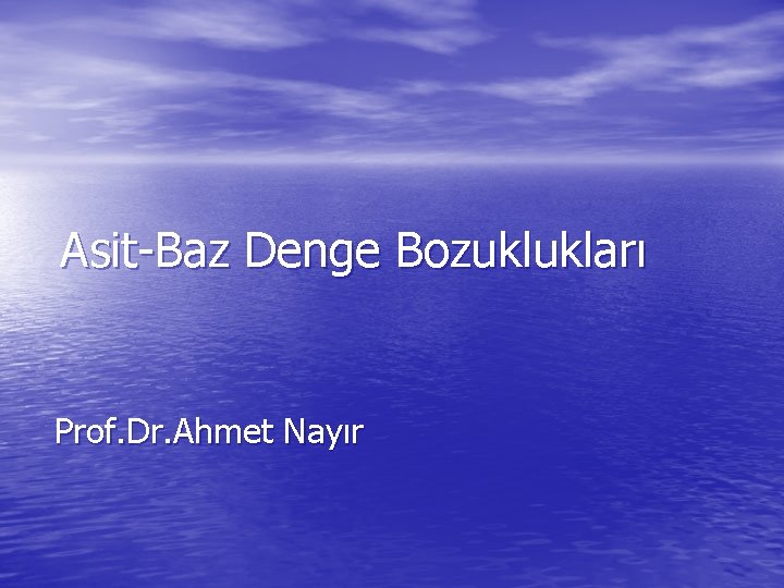 Asit-Baz Denge Bozuklukları Prof. Dr. Ahmet Nayır 