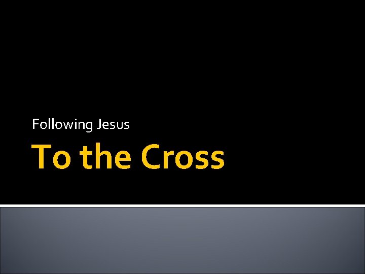 Following Jesus To the Cross 