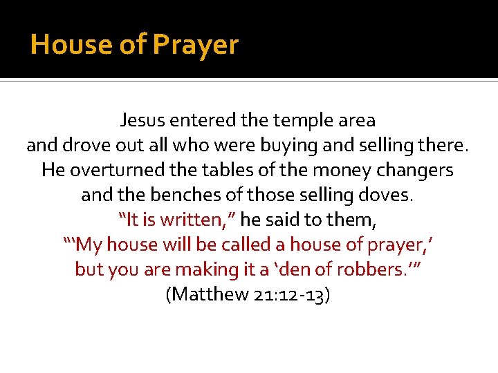 House of Prayer Jesus entered the temple area and drove out all who were