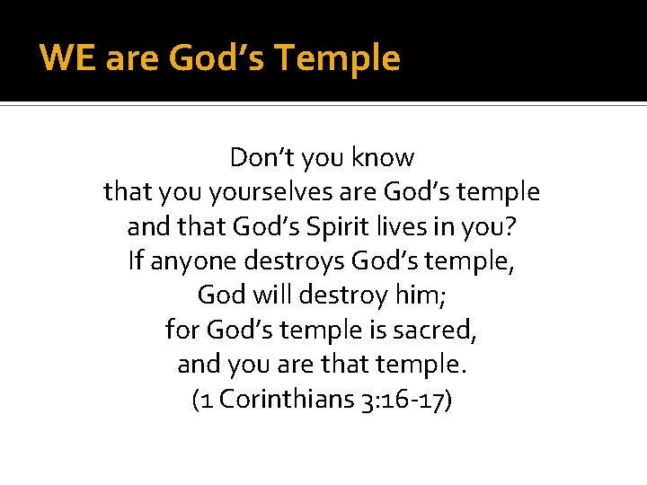 WE are God’s Temple Don’t you know that yourselves are God’s temple and that