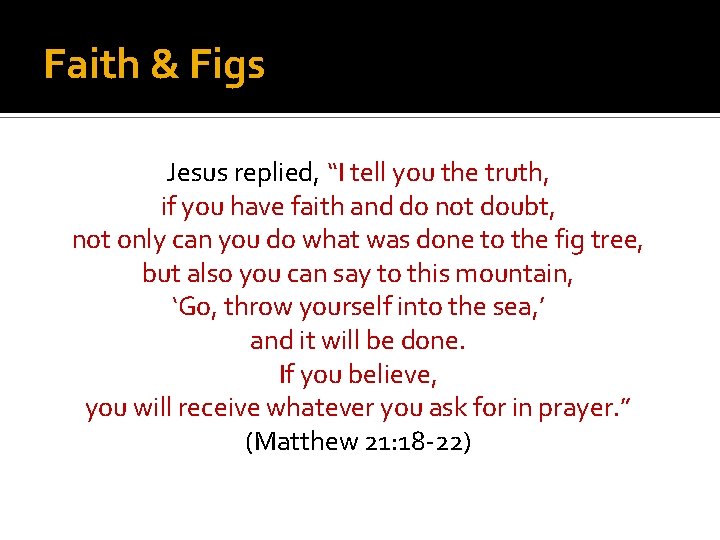 Faith & Figs Jesus replied, “I tell you the truth, if you have faith