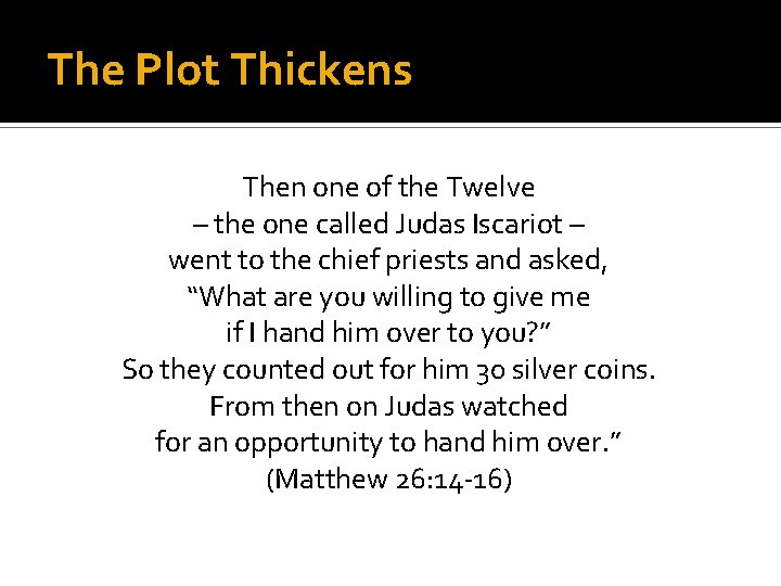 The Plot Thickens Then one of the Twelve – the one called Judas Iscariot