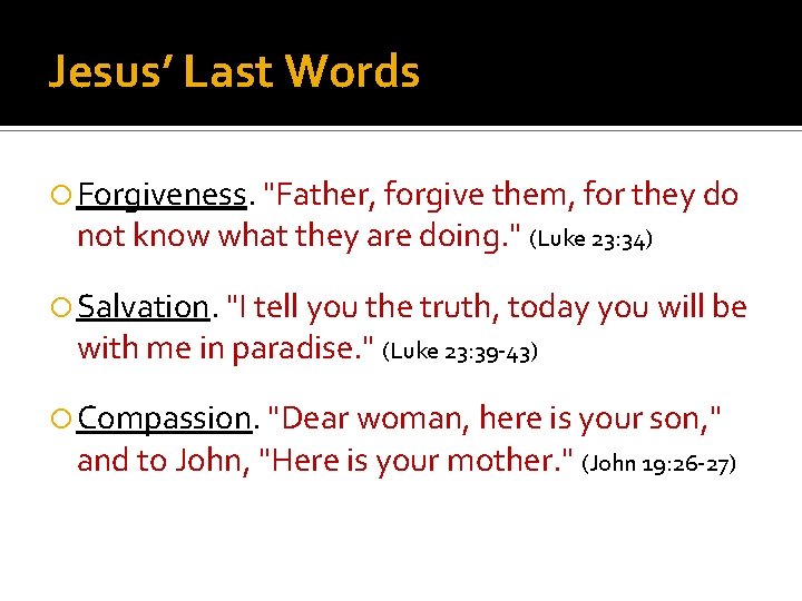 Jesus’ Last Words Forgiveness. "Father, forgive them, for they do not know what they