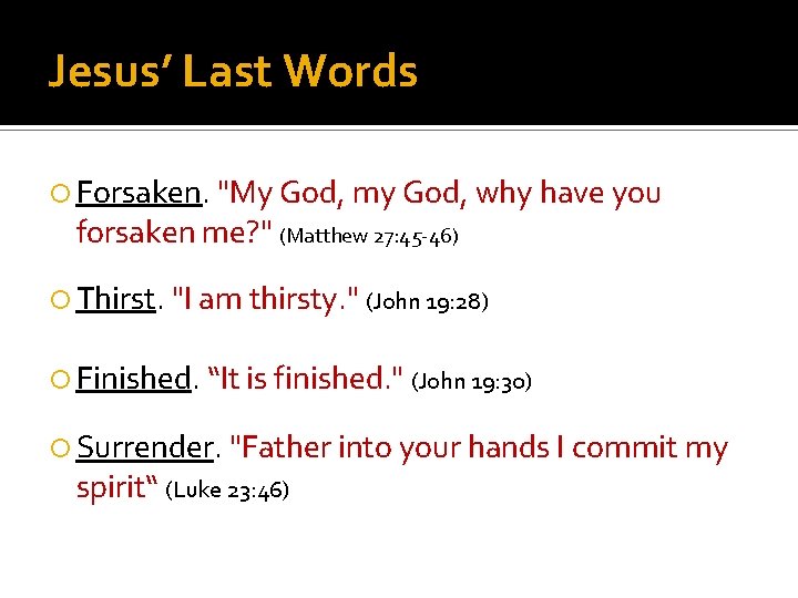 Jesus’ Last Words Forsaken. "My God, my God, why have you forsaken me? "