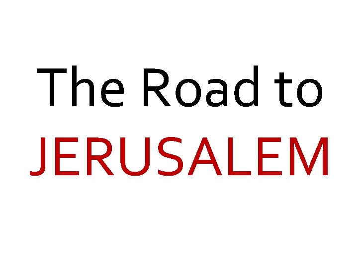 The Road to JERUSALEM 