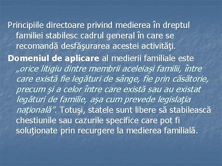 Principiile directoare privind medierea în dreptul familiei stabilesc cadrul general în care se recomandă