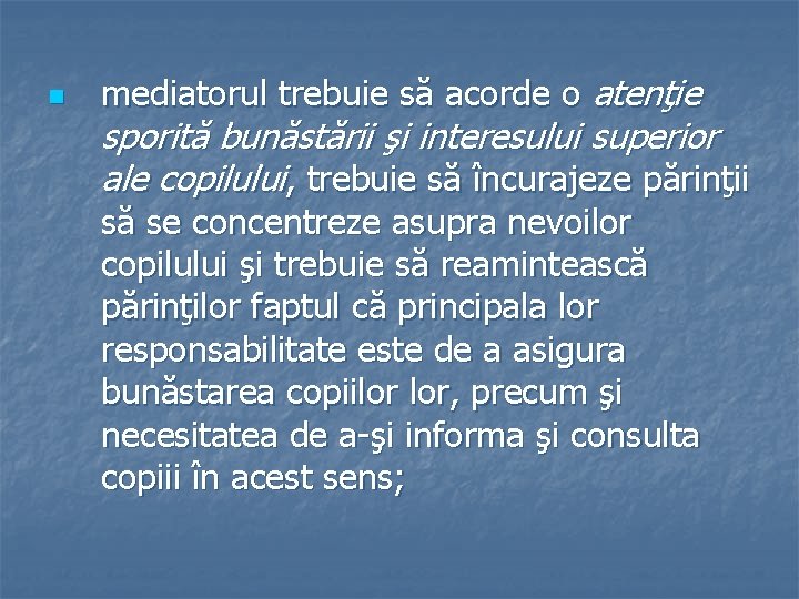 n mediatorul trebuie să acorde o atenţie sporită bunăstării şi interesului superior ale copilului,