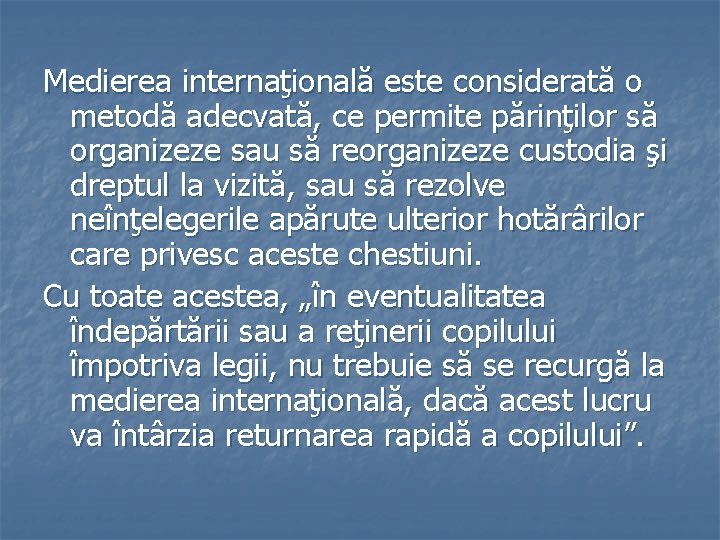 Medierea internaţională este considerată o metodă adecvată, ce permite părinţilor să organizeze sau să