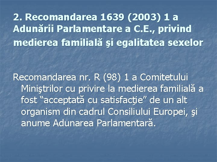 2. Recomandarea 1639 (2003) 1 a Adunării Parlamentare a C. E. , privind medierea