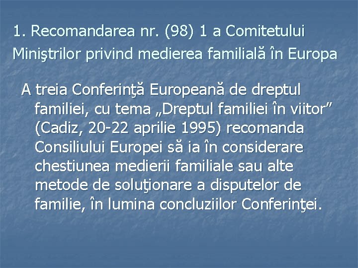 1. Recomandarea nr. (98) 1 a Comitetului Miniştrilor privind medierea familială în Europa A